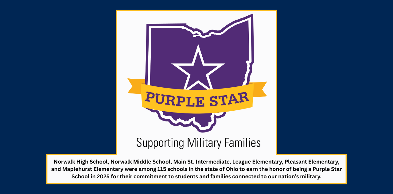 Norwalk High School, Norwalk Middle School, Main St. Intermediate, League Elementary, Pleasant Elementary, and Maplehurst Elementary were among 115 schools in the state of Ohio to earn the honor of being a Purple Star School in 2025 for their commitment to students and families connected to our nation’s military.